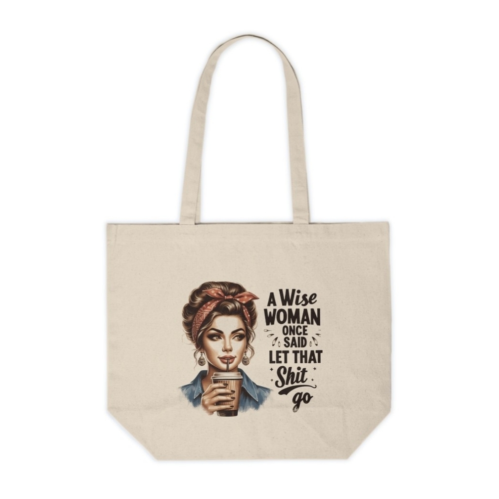 A Wise Woman Once Said..Funny Custom Canvas Tote Bag